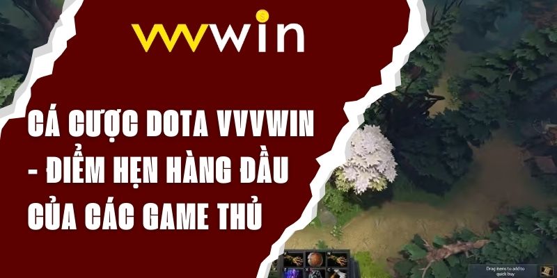 Cá Cược DOTA VVVwin - Điểm Hẹn Hàng Đầu Của Các Game Thủ