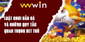 Luật Chơi Bắn Cá Và Những Quy Tắc Quan Trọng Cho Bet Thủ